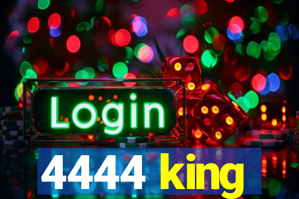 4444 king